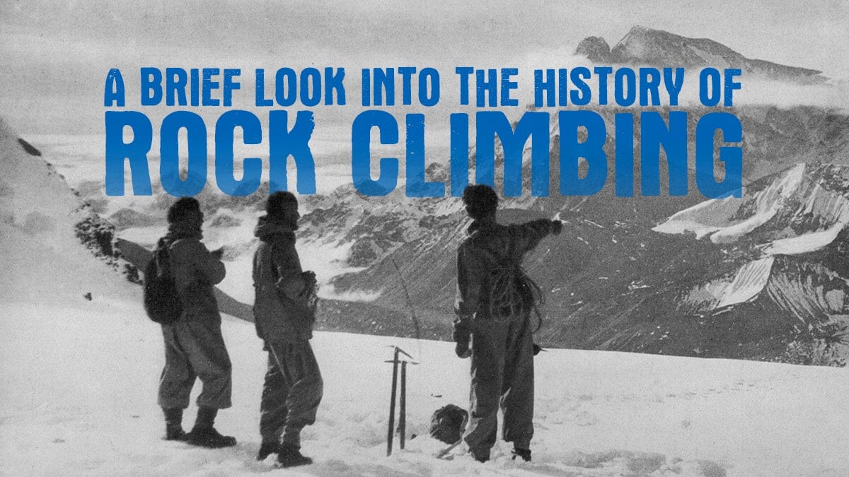 A Brief Look into the History of Rock Climbing