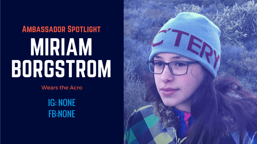 Ambassador Spotlight | Miriam Borgstrom