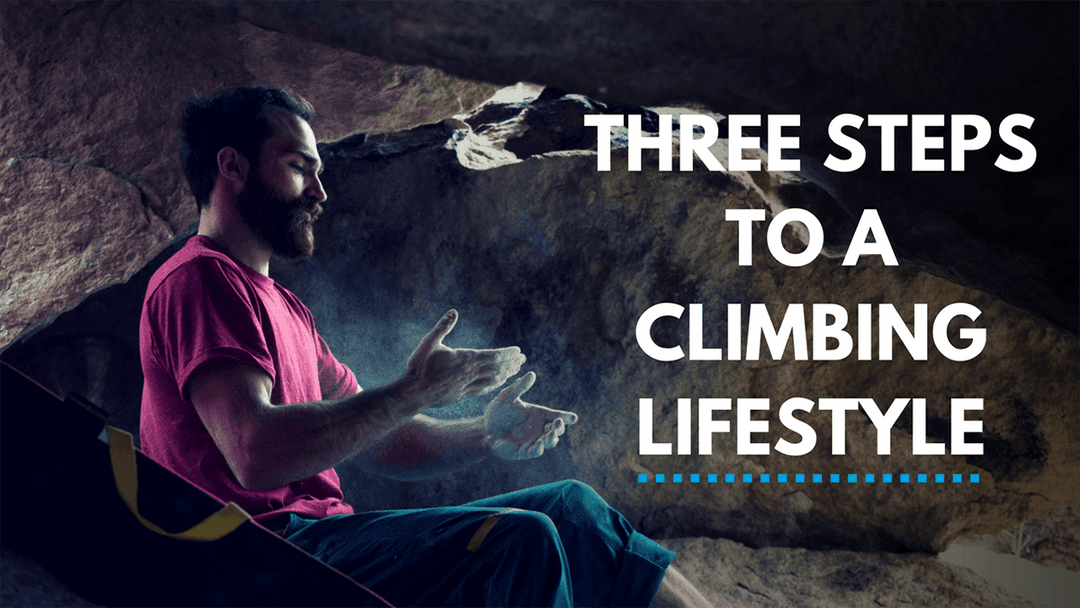 3 Steps to a Climbing Lifestyle