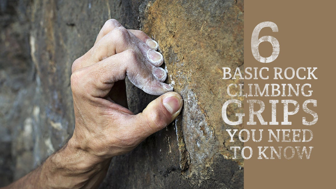 6 Basic Rock Climbing Grips You Need to Know