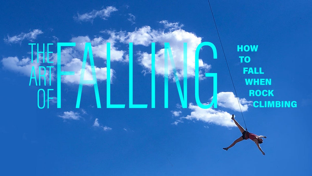 The Art of Falling: How to Fall When Rock Climbing