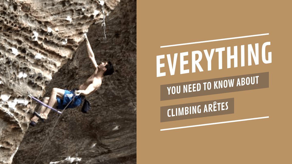 Everything You Need to Know About Climbing Arêtes