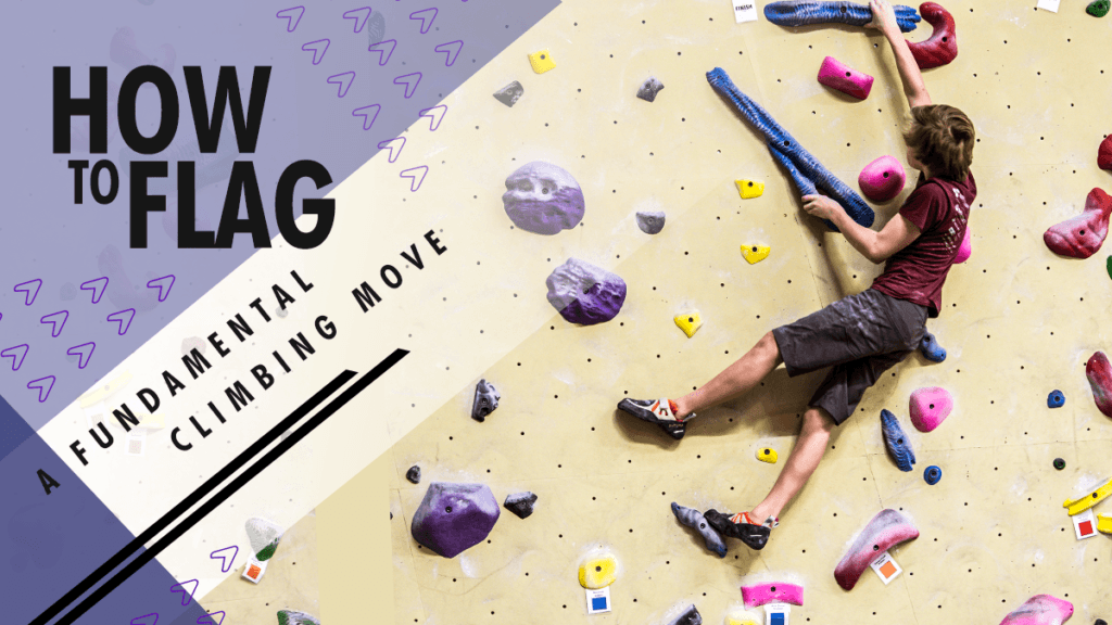 How to Flag: A Fundamental Climbing Move