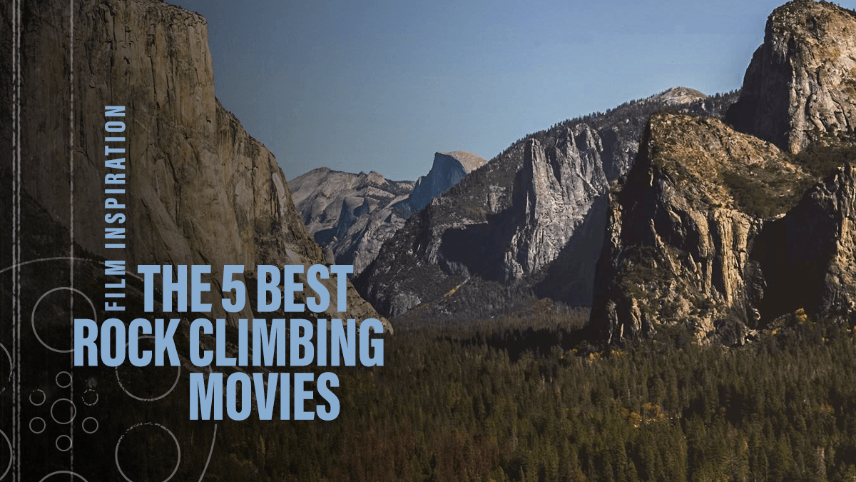Film Inspiration: The 5 Best Rock Climbing Movies