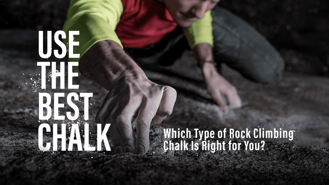 Which Type of Rock Climbing Chalk Is Right for You