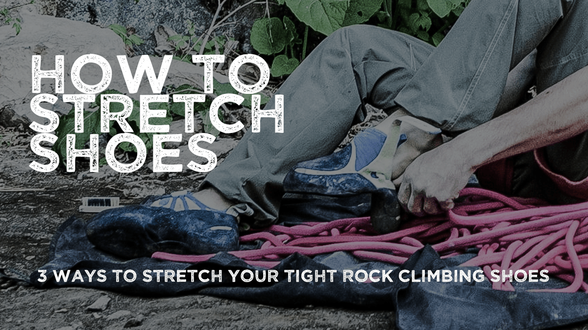 3 Ways to Stretch Tight Rock Climbing Shoes – Butora USA