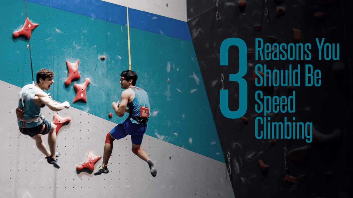 3 Reasons You Should Be Speed Climbing
