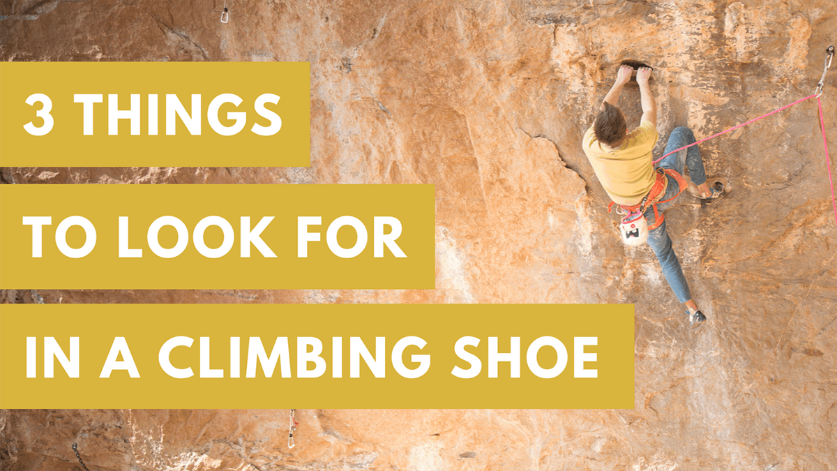 3 Things to Look for in a Climbing Shoe