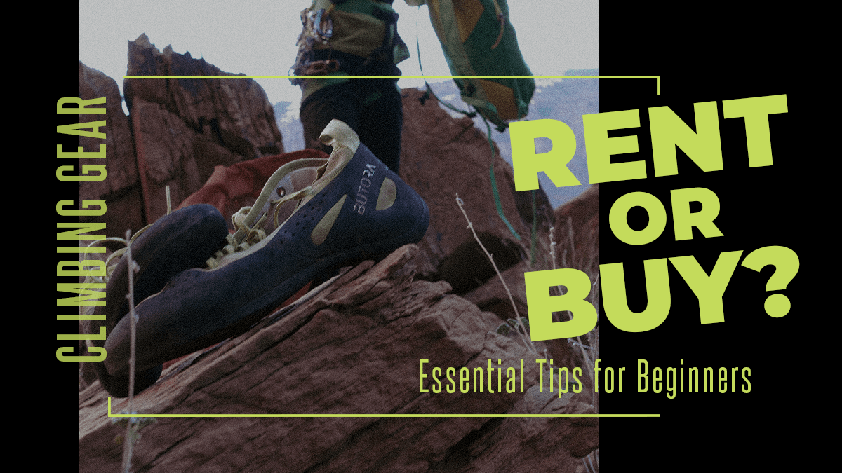 Climbing Gear: Rent or Buy? Essential Tips for Beginners