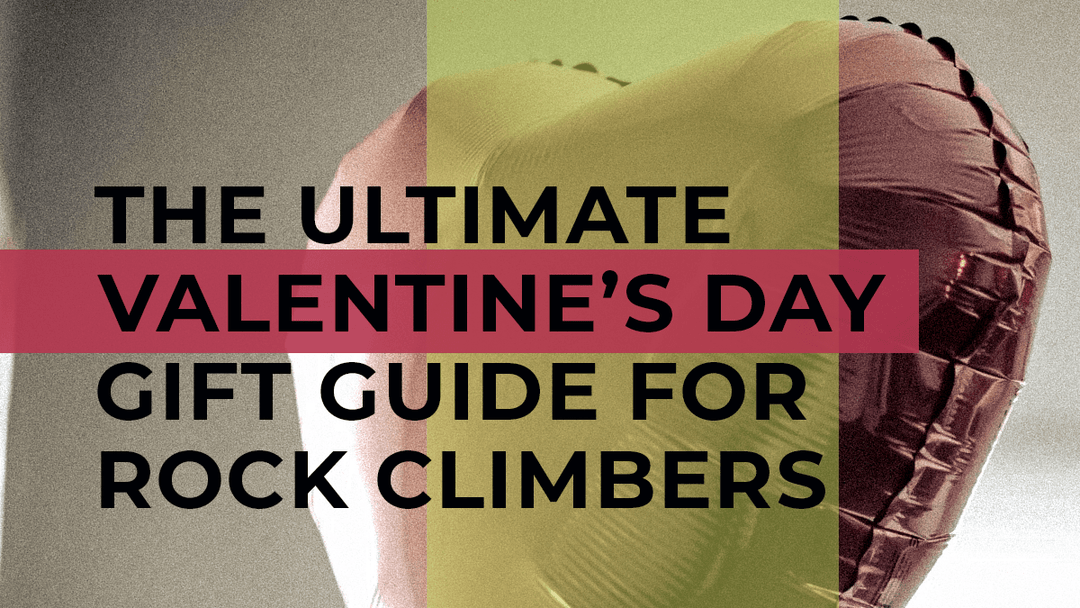 The Ultimate Valentine’s Day Gift Guide for Rock Climbers