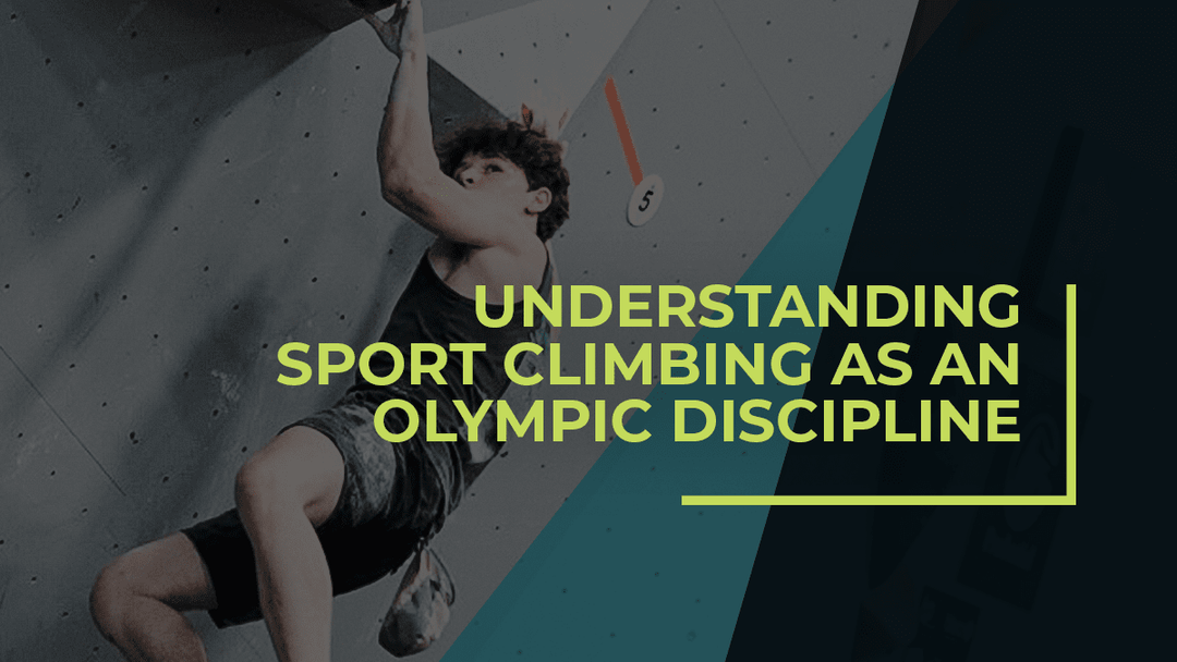 Understanding Sport Climbing as an Olympic Discipline