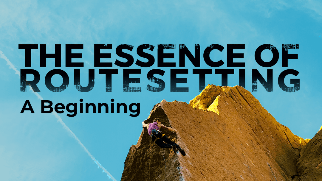 The Essence of Routesetting–A Beginning