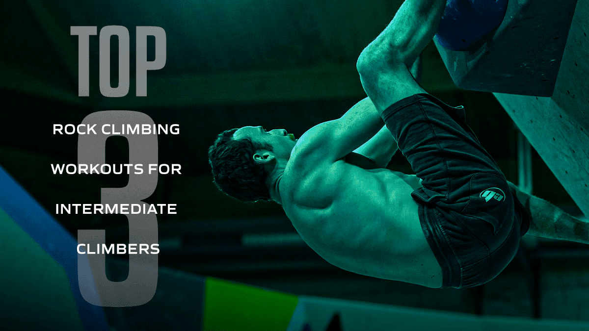 Top 3 Rock Climbing Workouts for Intermediate Climbers