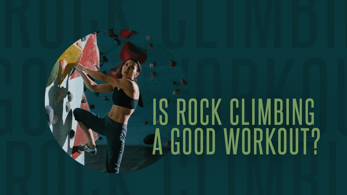 Is Rock Climbing a Good Workout?