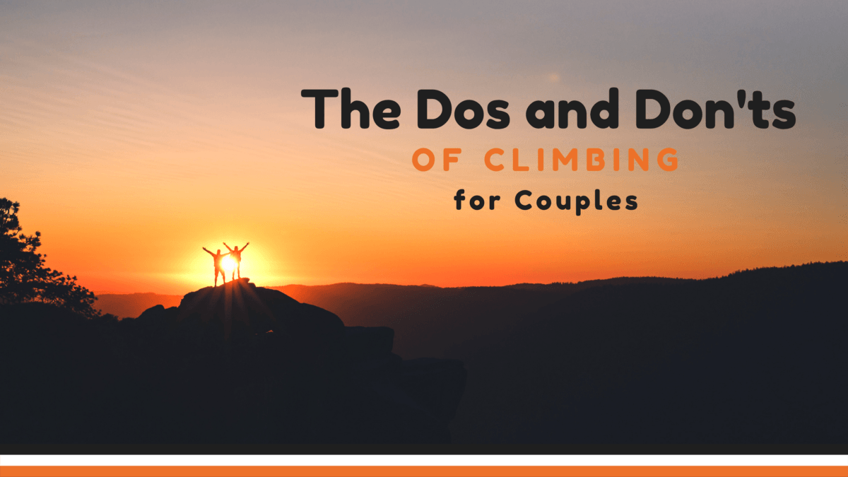 The Dos and Don’ts of Climbing for Couples