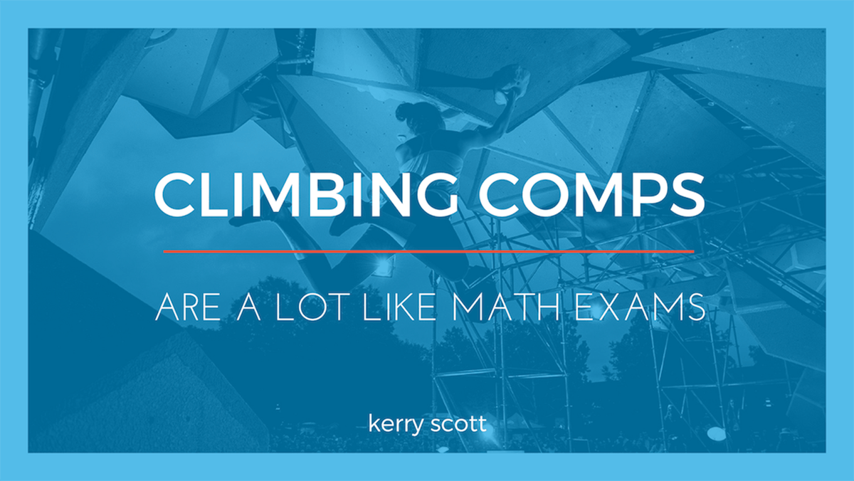 Climbing Competitions Are a Lot Like Math Exams
