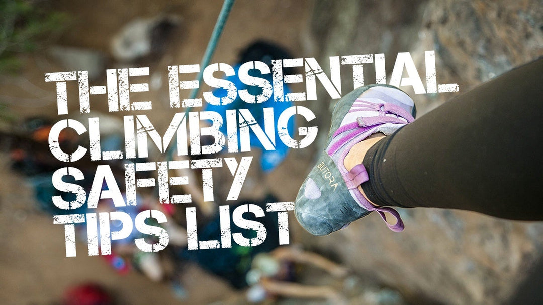 The Essential Climbing Safety Tips List
