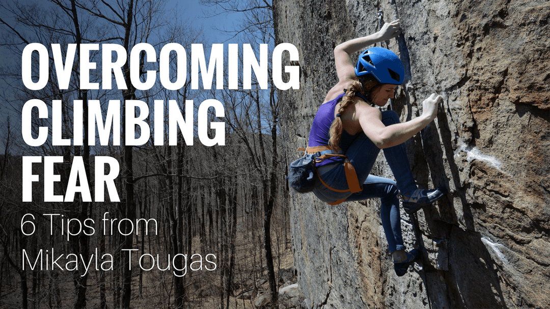 6 Tips to Overcome Climbing Fears