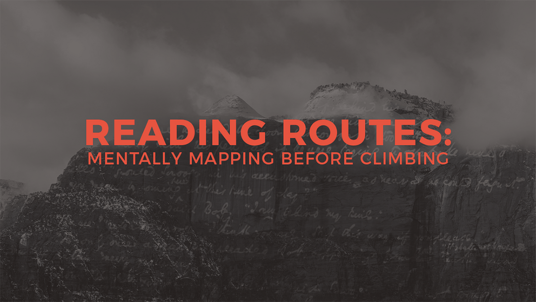 Reading Routes: How to Mentally Map Out Your Climb