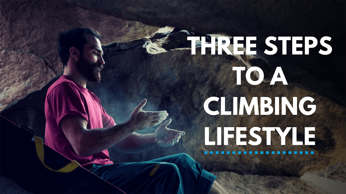 3 Steps to a Climbing Lifestyle