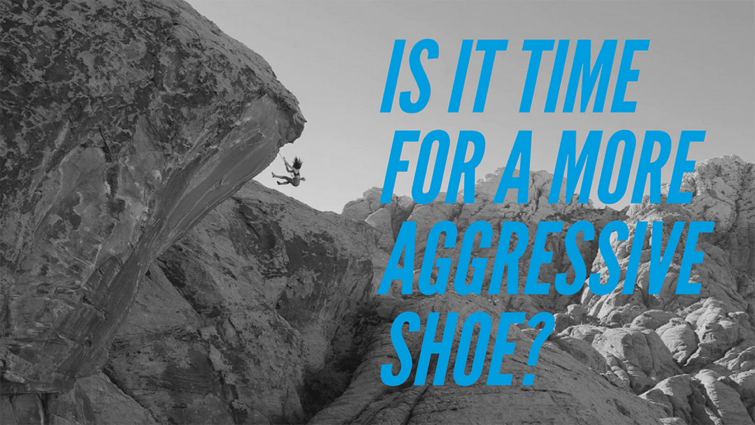 Is It Time for a More Aggressive Climbing Shoes?