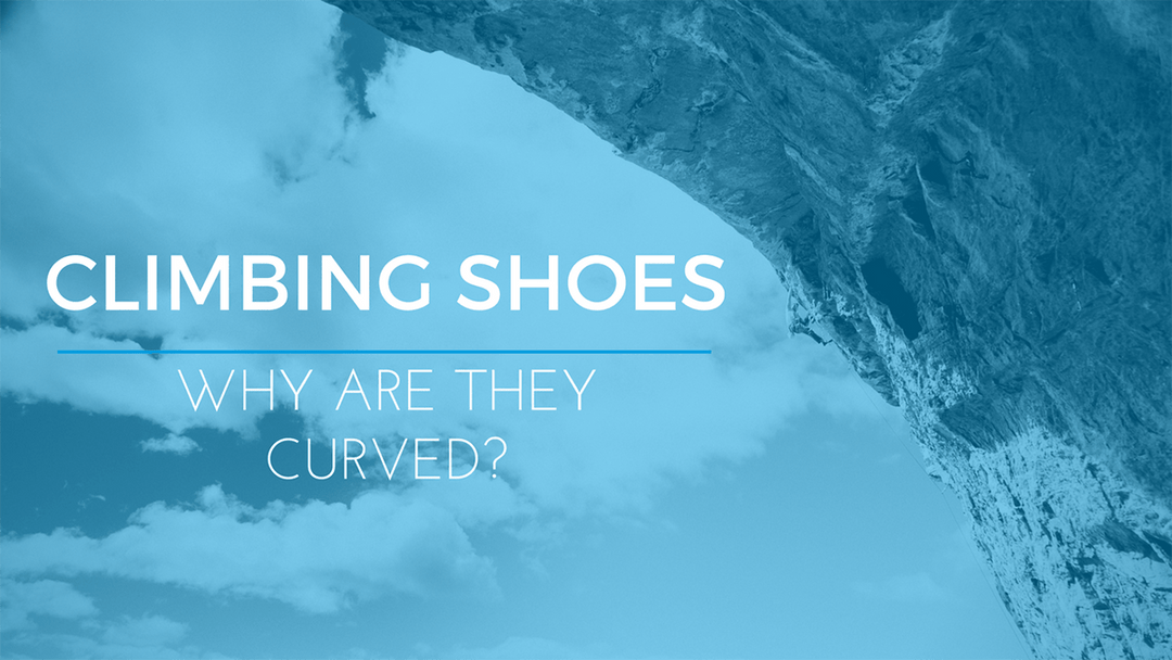 Why are Climbing Shoes Curved?